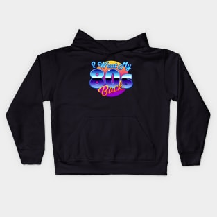 I Want My 80s Back Kids Hoodie